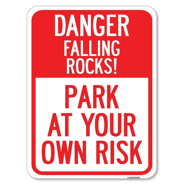 Danger Falling Rocks!-Park Your Own Risk Alum Rust Proof Parking Sign, 18" x 24", A-1824-24197